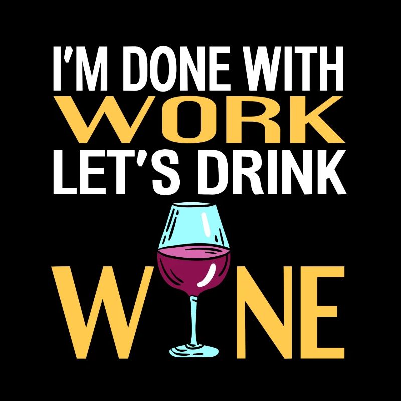 I'm Done With Work Let's Drink Wine Cool Retro