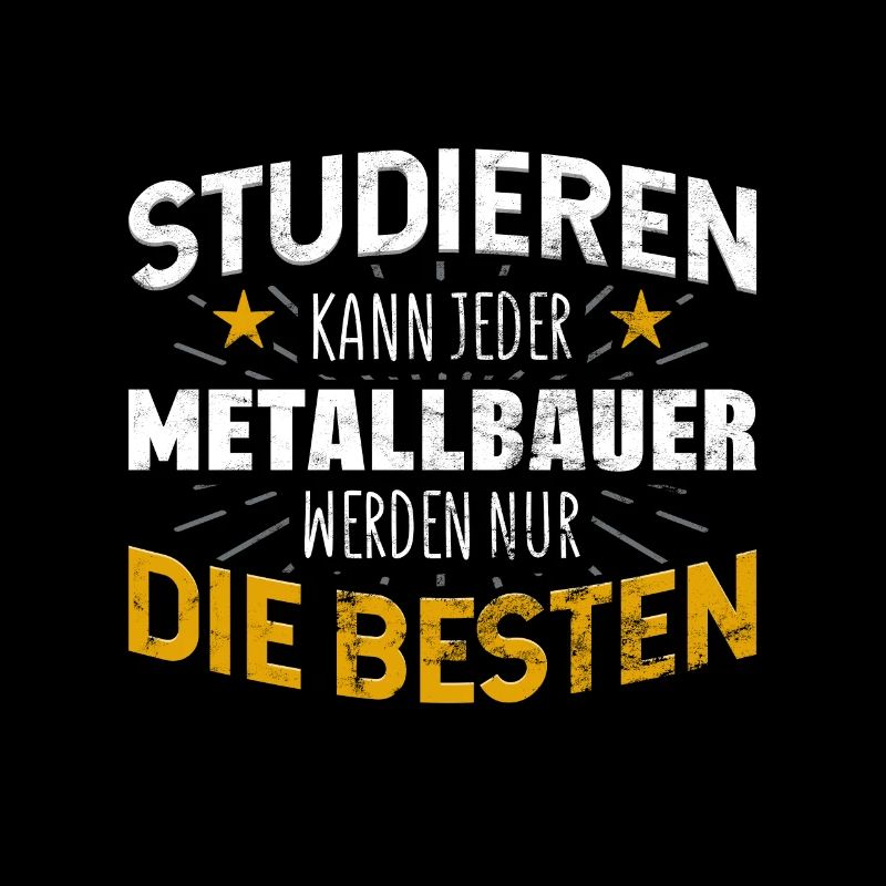 Metallbauer Studiere kann jeder