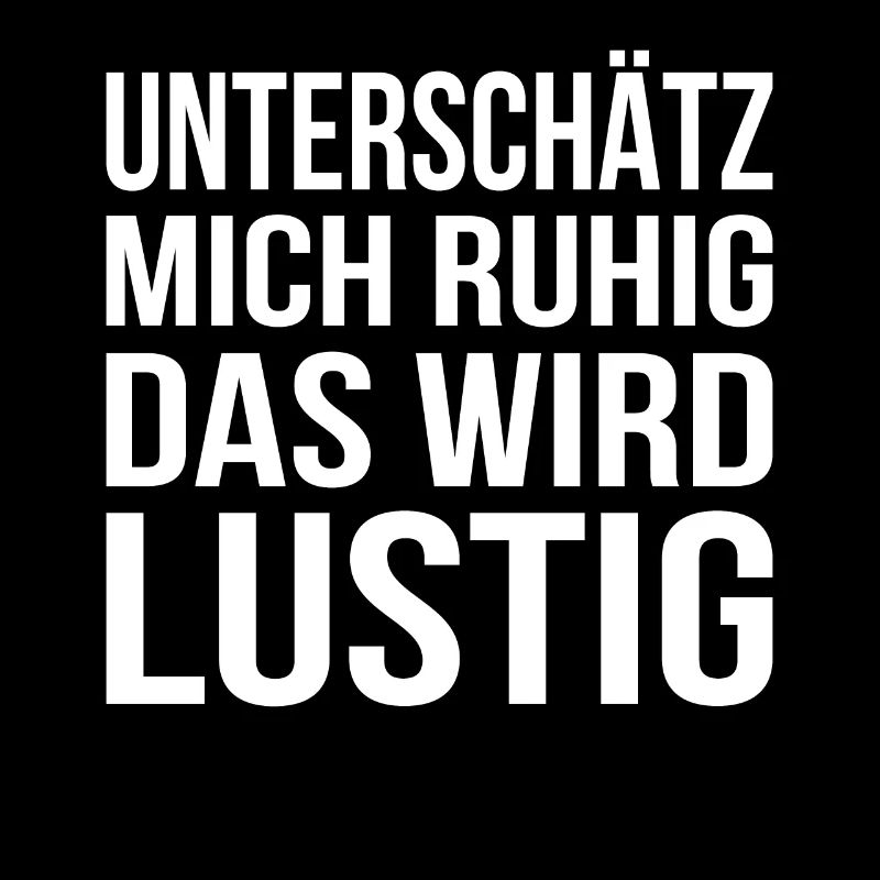Unterschätz mich ruhig das wird lustig | Statement