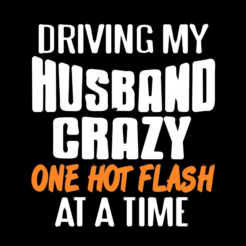 Driving Husband Crazy One Hot Flash At A Time