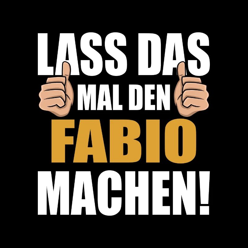 Lass das mal den Fabio machen