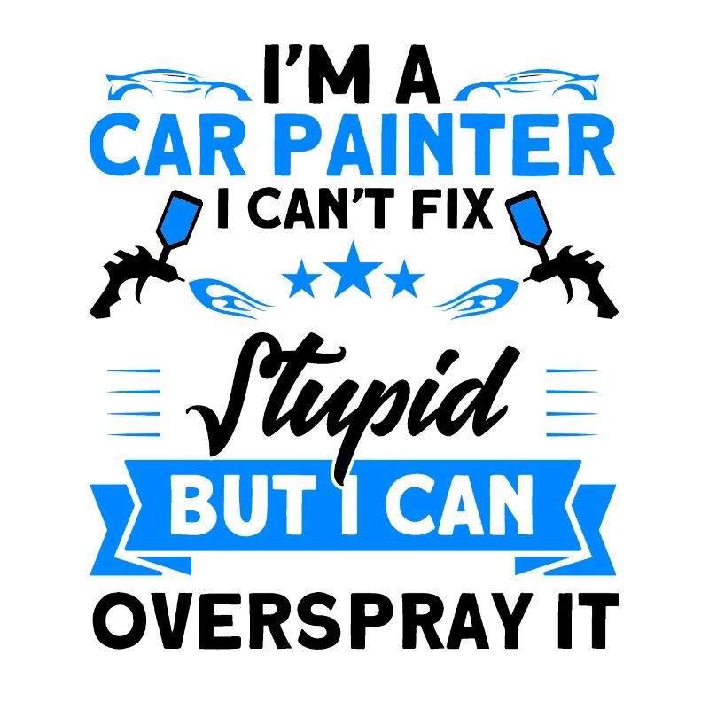 Vehicle Painter Stupidity Overspray Gift