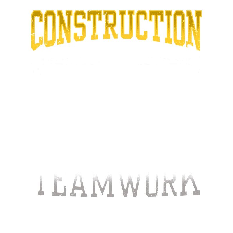 Construction work is teamwork Teamwork Construction Construction site