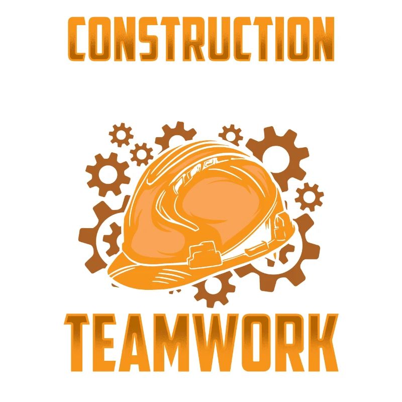 Construction work is teamwork Construction Teamwork Construction site