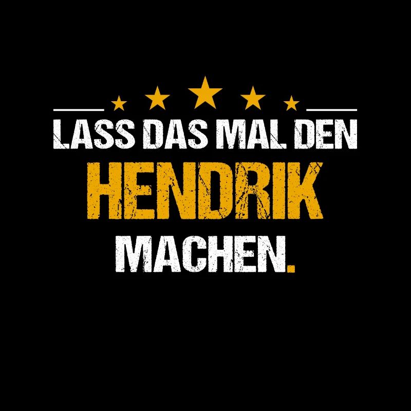 Lass das mal den Hendrik machen Name