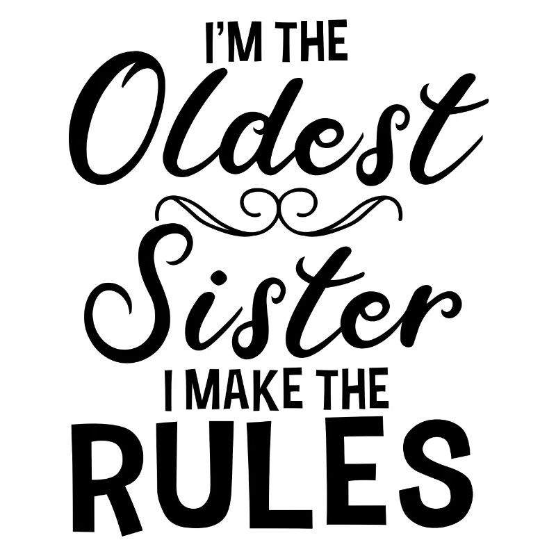 Ich Bin Die Älteste Schwester. Ich Mache Die