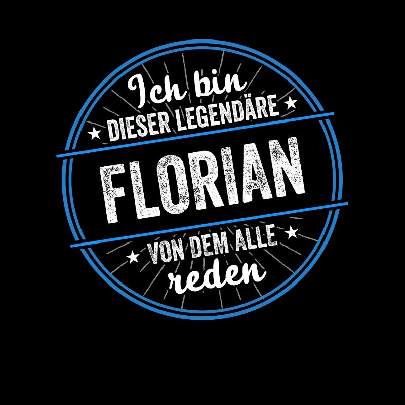 Ich bin dieser legendärer Florian Name