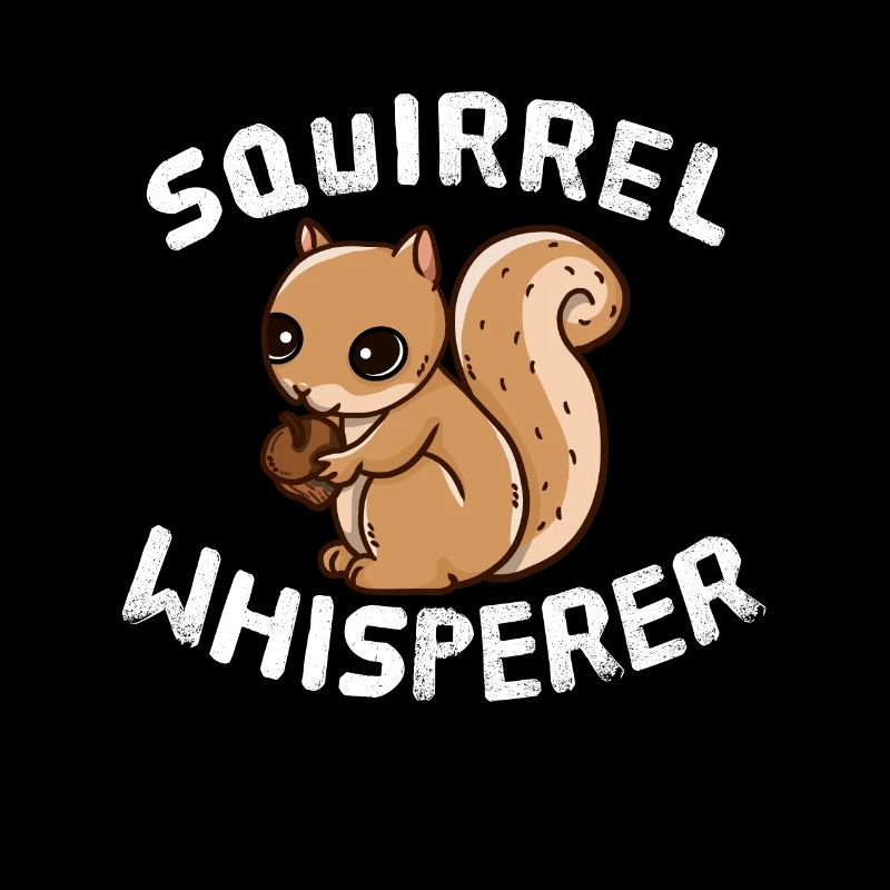 Funny Squirrel Lover Squirrel Whisperer
