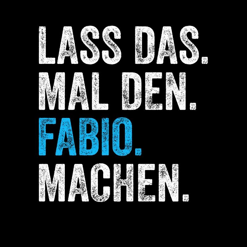 Lass das mal den Fabio machen Name