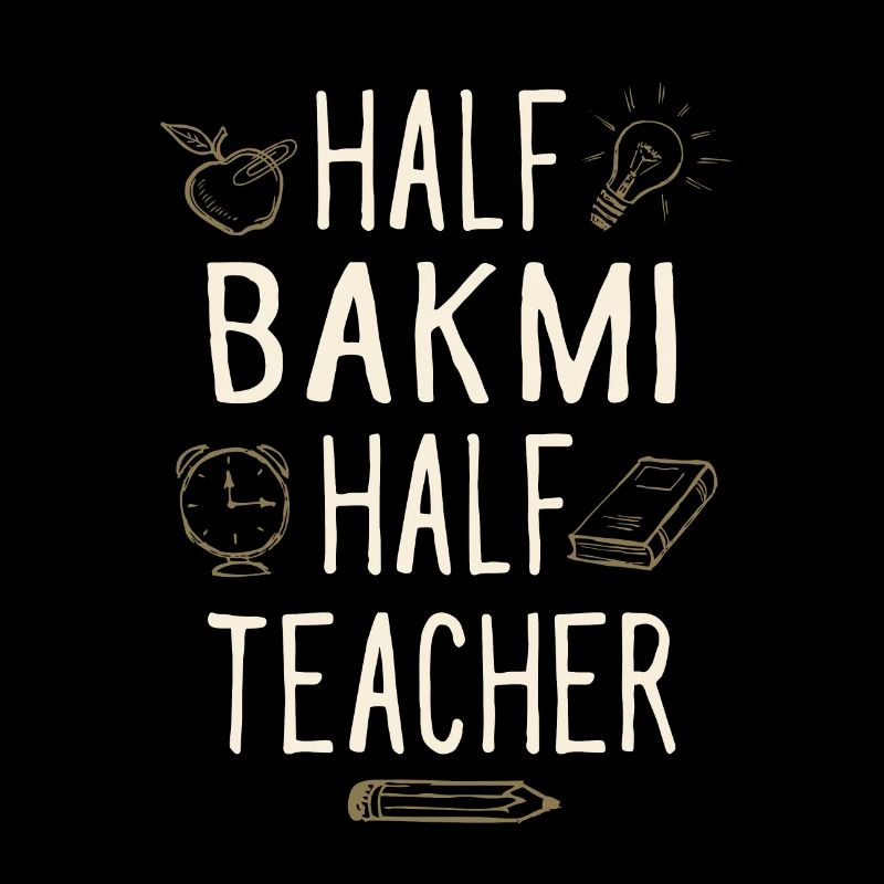 Half Bakmi Half Teacher Funny Professor Humor