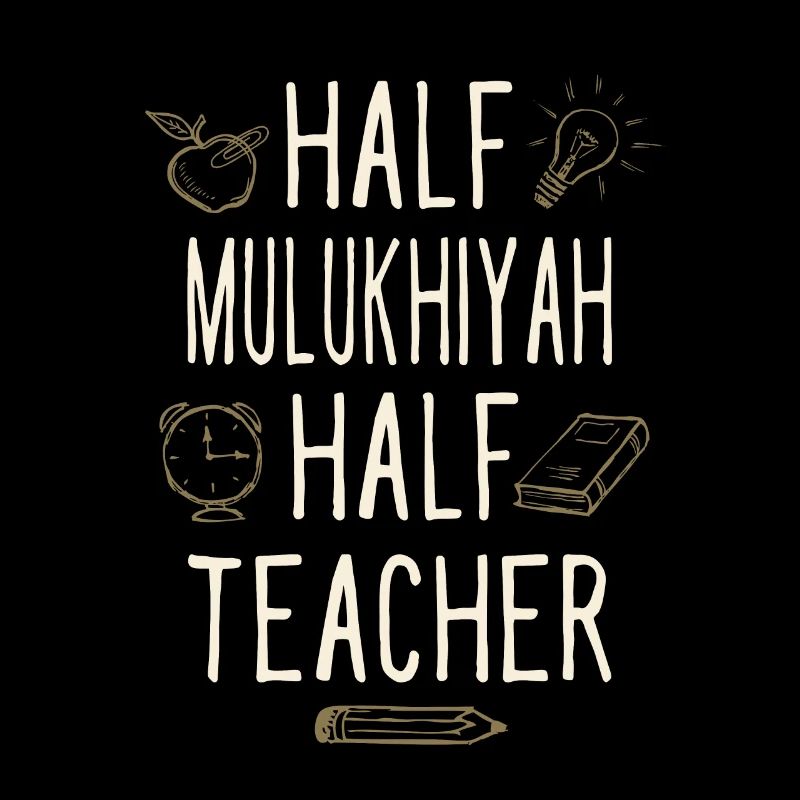 Half Mulukhiyah Half Teacher Funny Professor