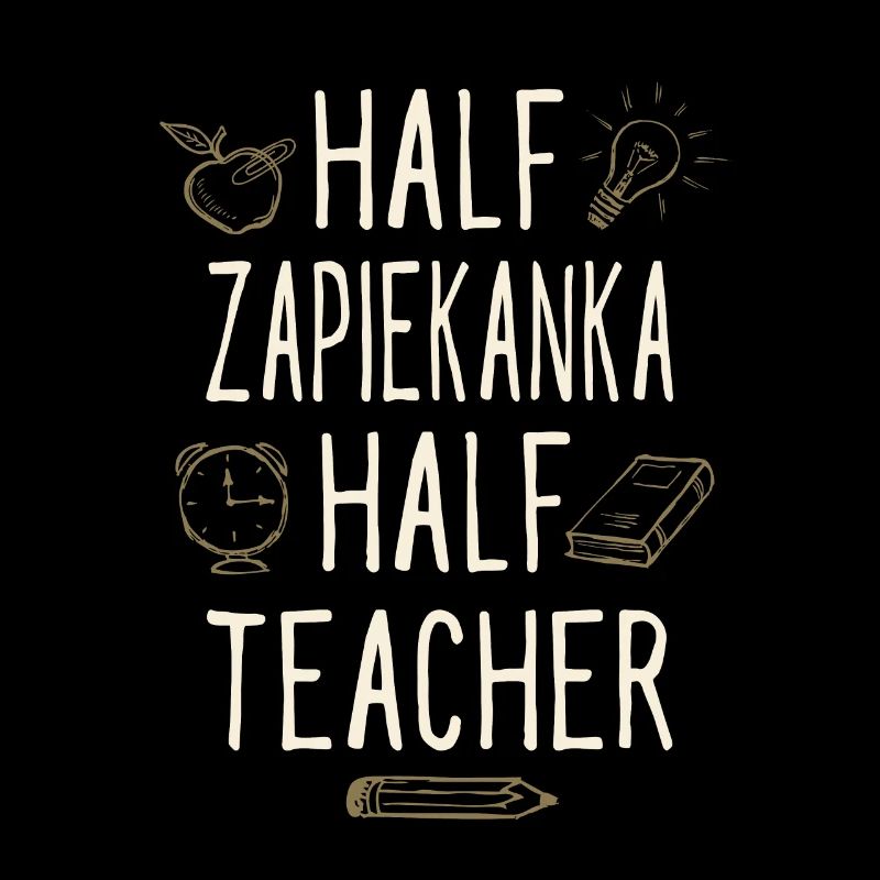 Half Zapiekanka Half Teacher Funny Professor
