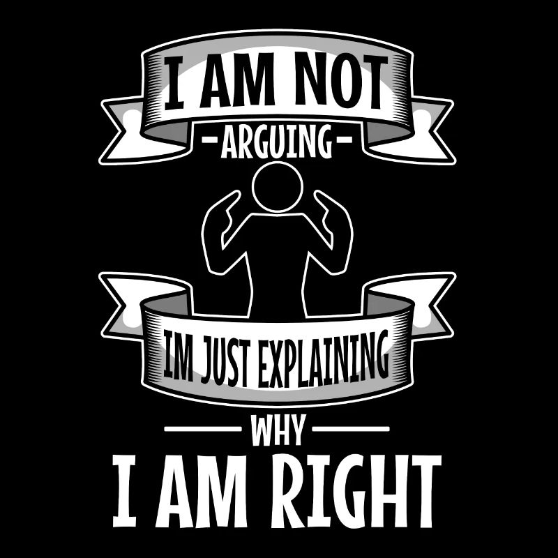 I am not arguing im just explaining why i am right