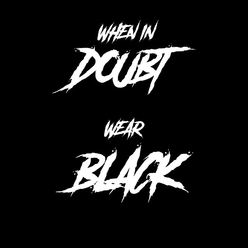 Goth saying Funny When in doubt Wear black