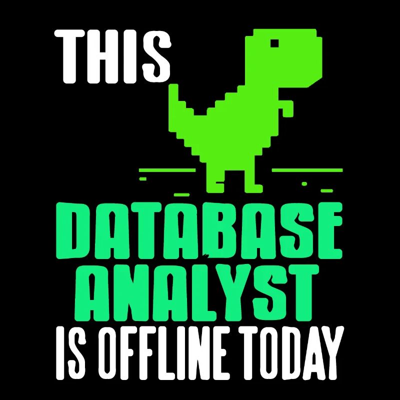 This Database Analyst Is Offline Today Funny