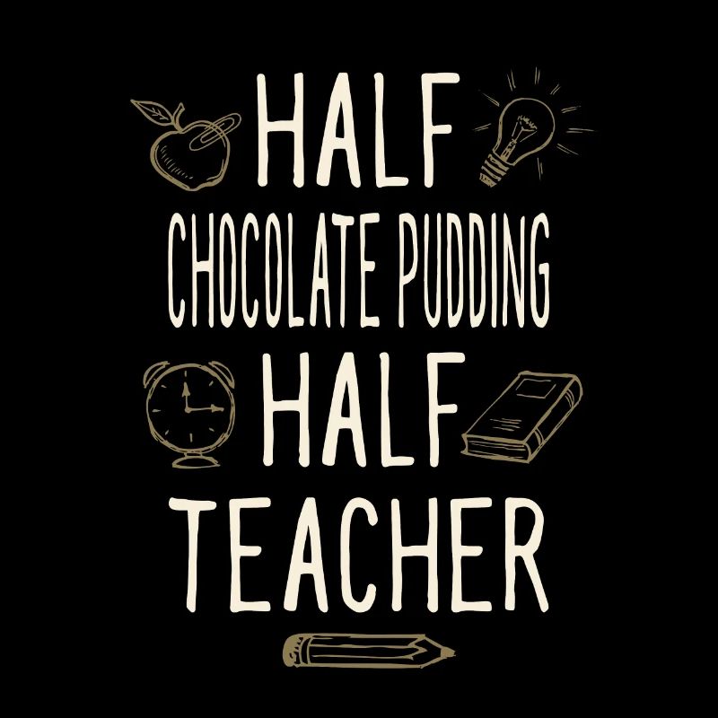 Half Chocolate Pudding Half Teacher Funny