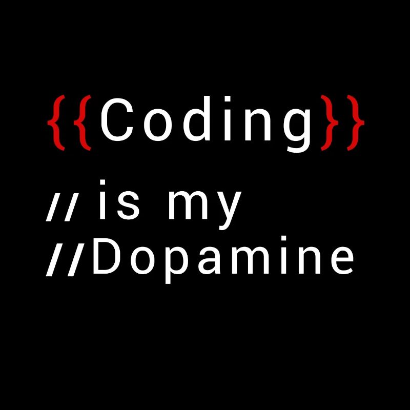 Lustige Codierung Ist Mein Dopamin -Coder