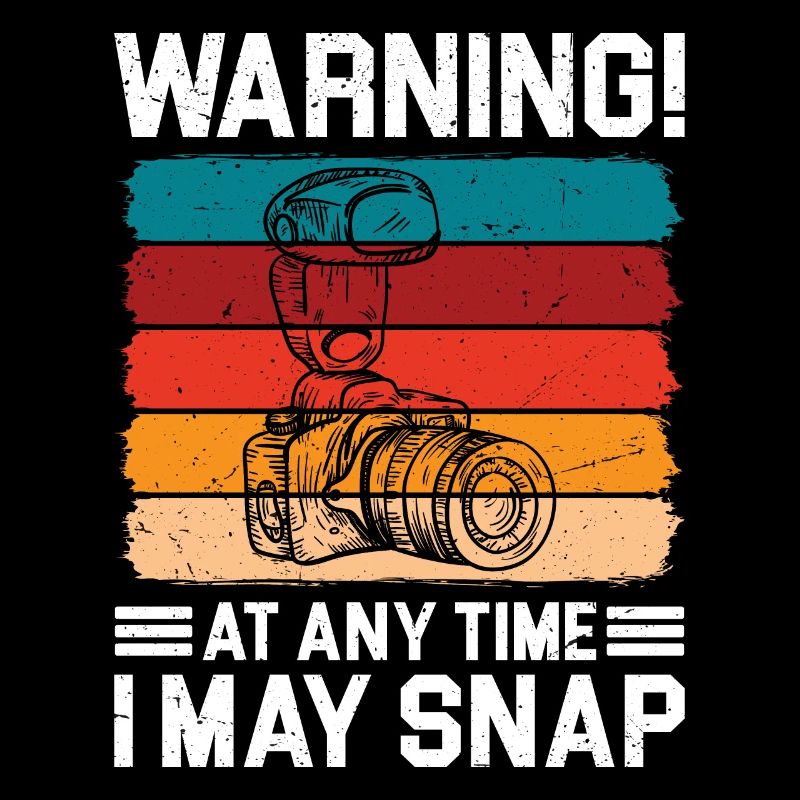 Warning! At Any Time I May Snap