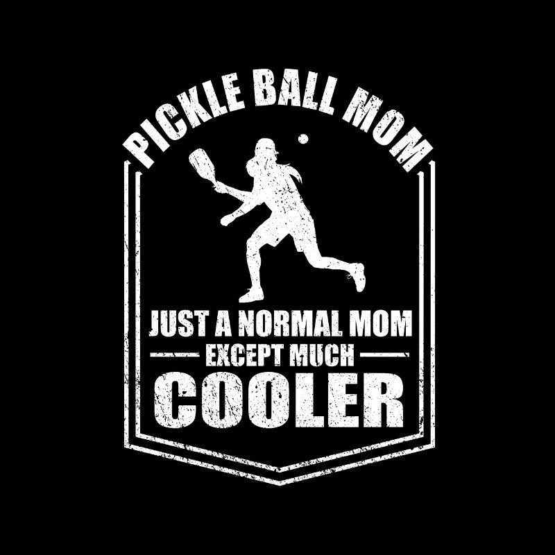 Pickleball Mom Just A Normal Mom Except Cooler