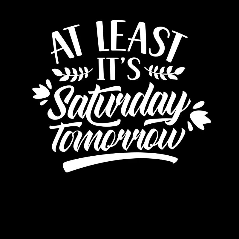 At least tomorrow Saturday Friday is finally