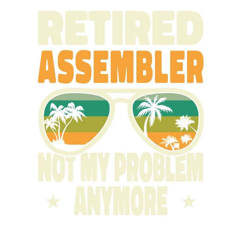 Retired Men Retired Assembler Not My Problem