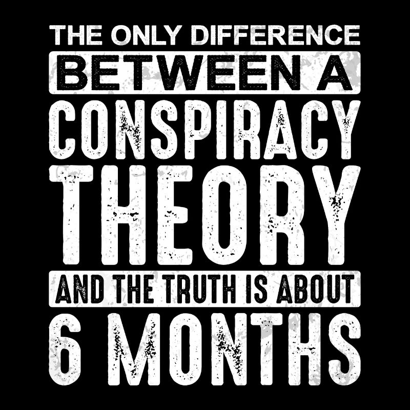The Only Difference Between A Conspiracy Theory 2