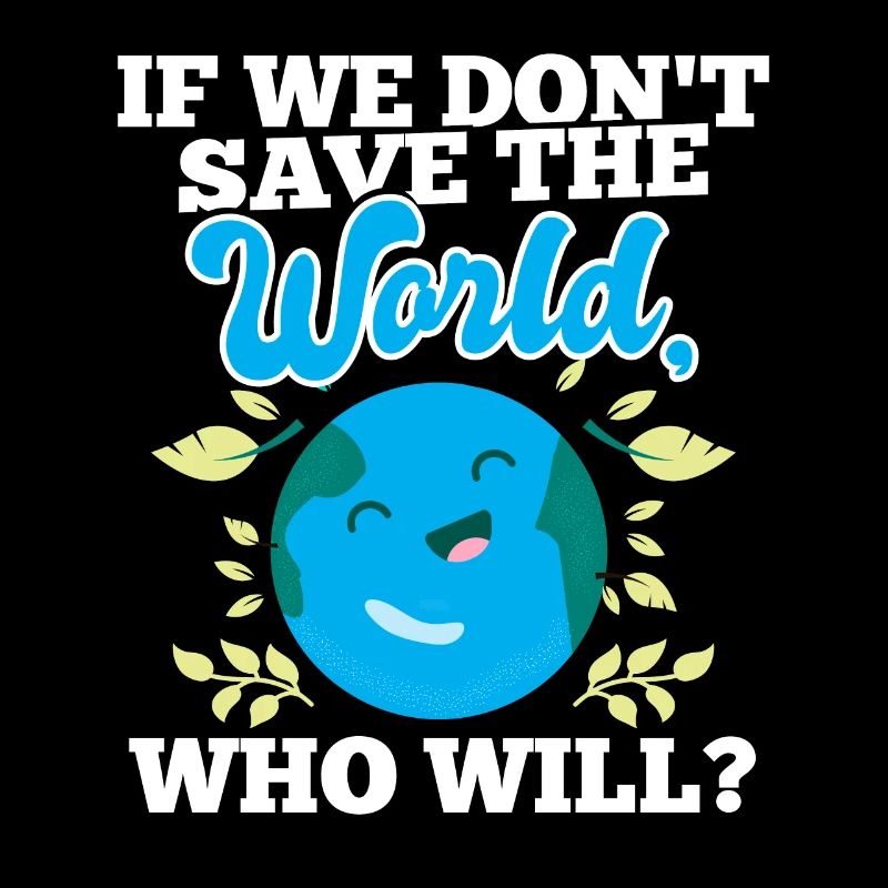 Rette die Welt Wer wird Umwelt Earth Day