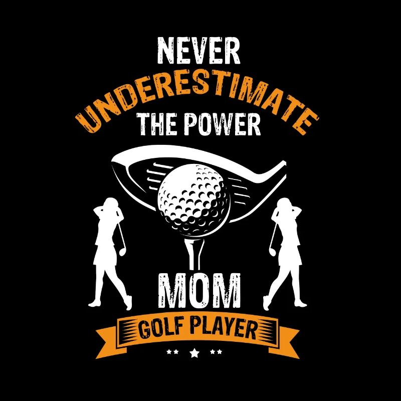 Never Underestimate The Power MOM Golf Player