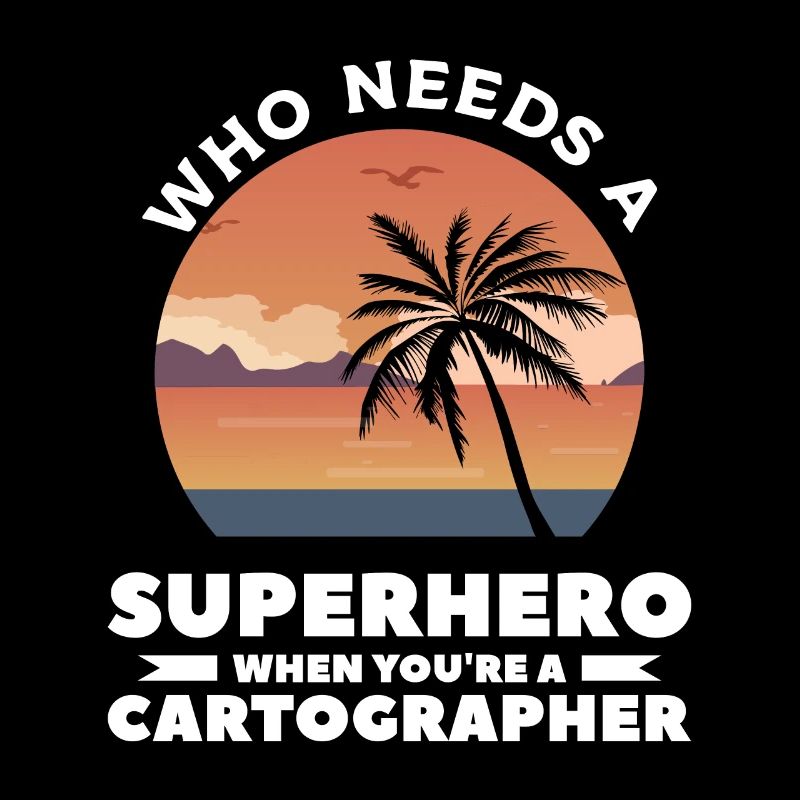 Who Needs A Superhero When You're A Cartographer C