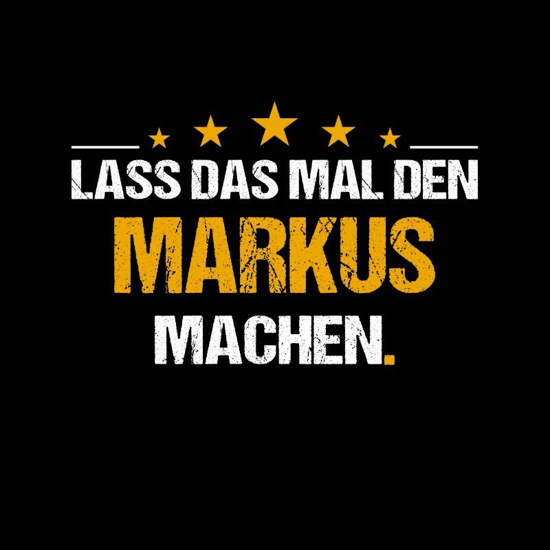 Lass das mal den Markus machen Name