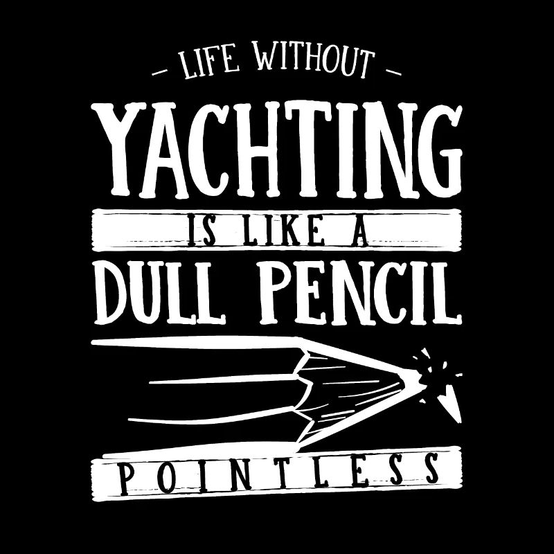 La vie sans yachting est comme un crayon terne drôle