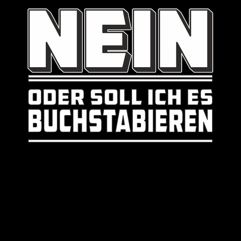 NEIN ODER SOLLICH ES BUCHSTABIEREN