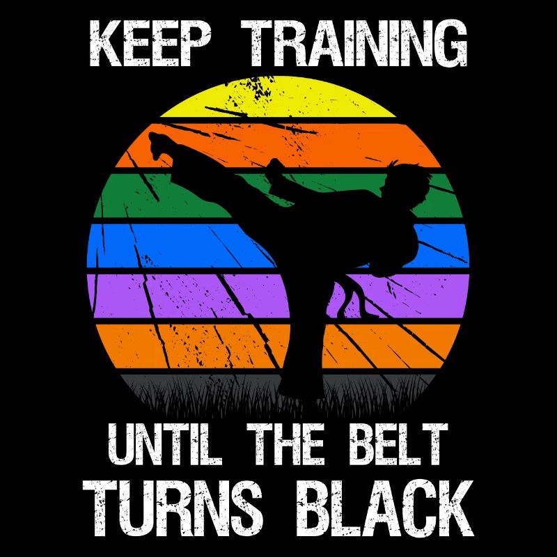 Keep training until your belt turns black
