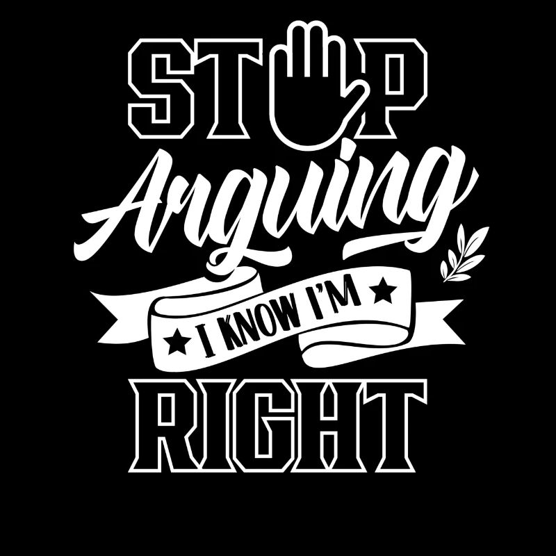 Arrête de te disputer Je sais que j’ai raison