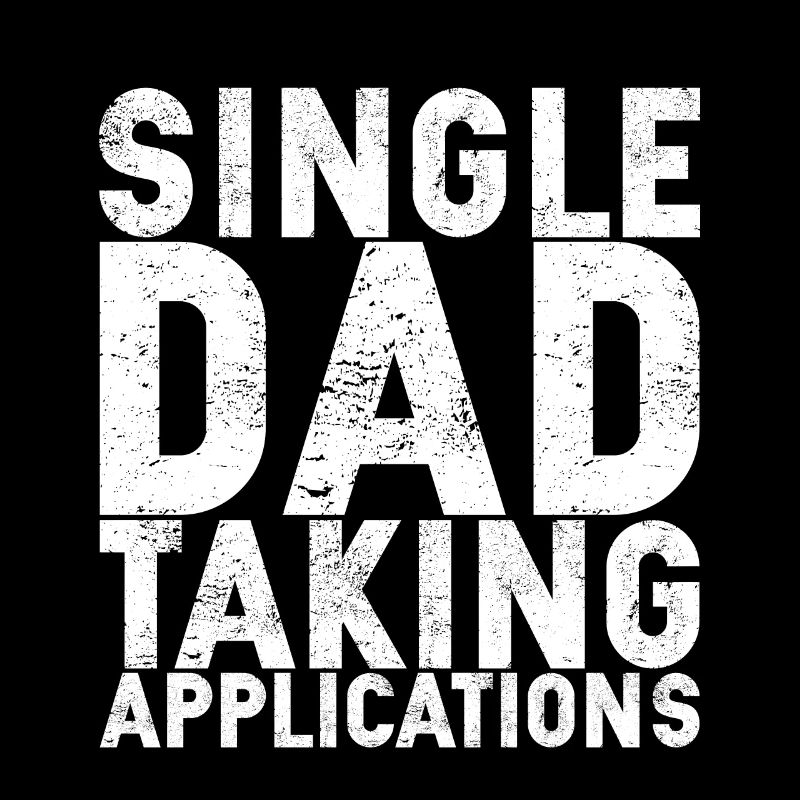 Single Dad Taking Application