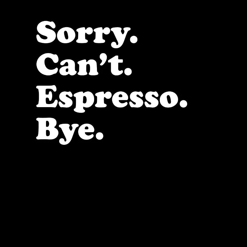 Tut Mir Leid, Can't Bye - Espresso