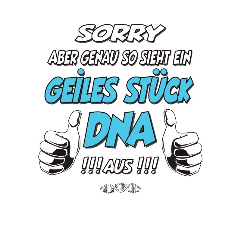 so sieht ein geiles Stück DNA aus Geschenk