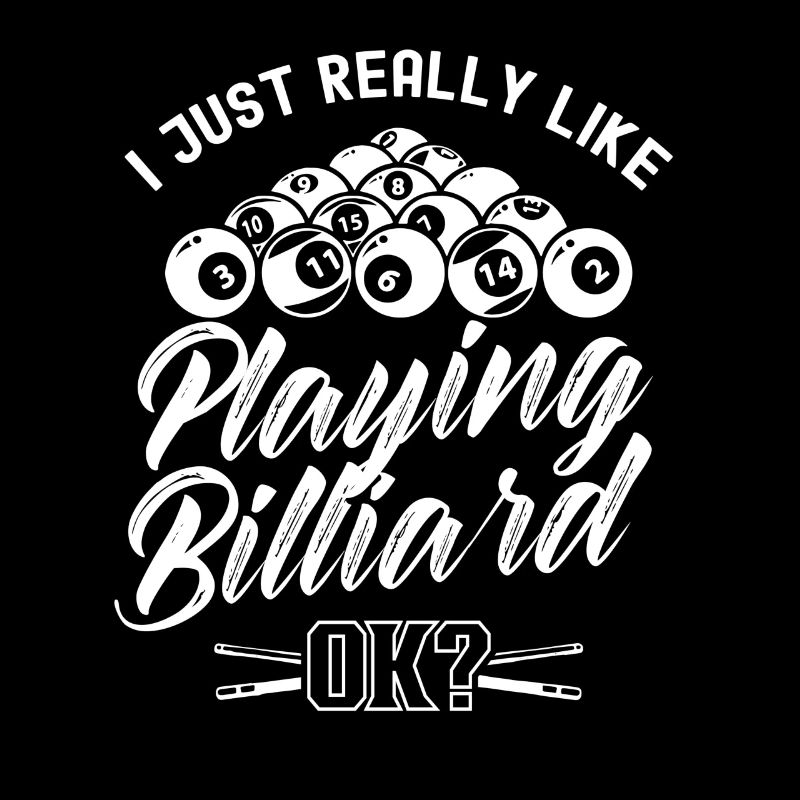 J’aime juste jouer au billard ok billard