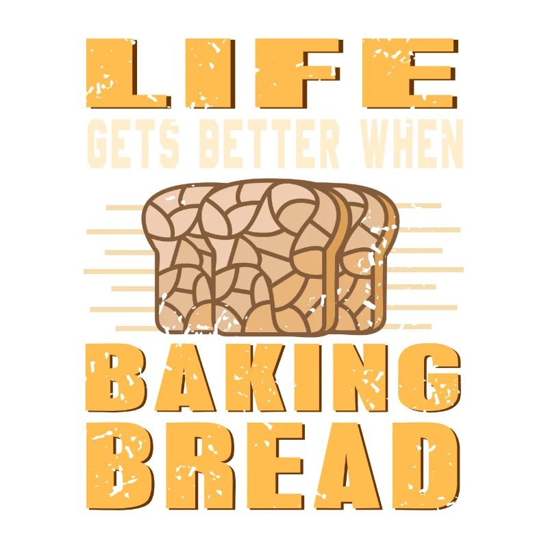 Life gets better when baking bread