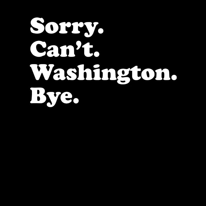Tut Mir Leid, Kann Nicht Tschüss - Washington