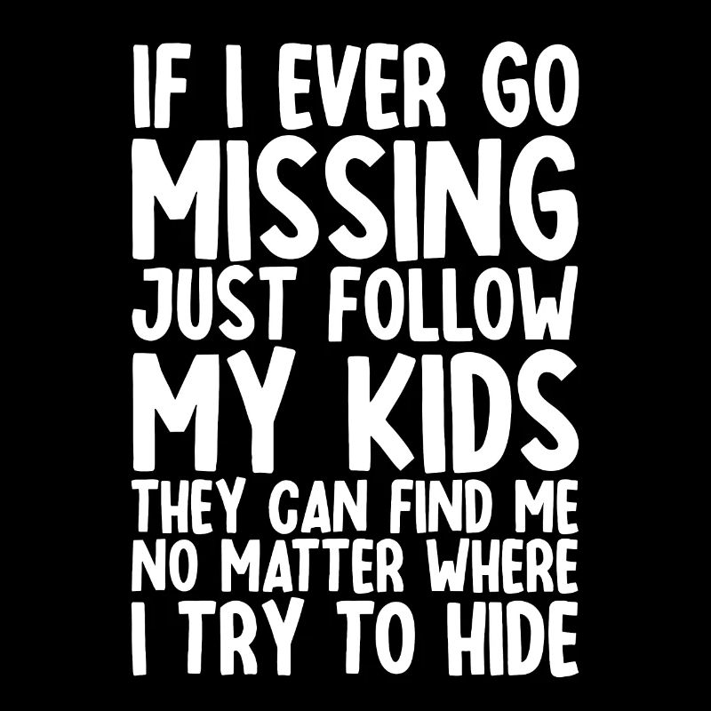 If I Ever Go Missing, Just Follow My Kids 2