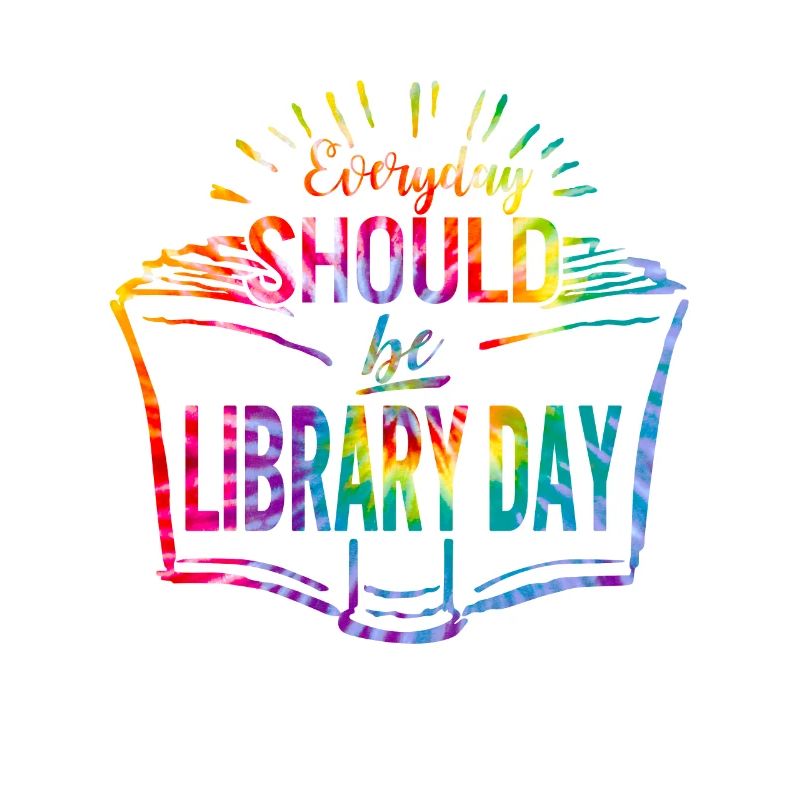 Everyday Should Be Library Day Book Reading Books