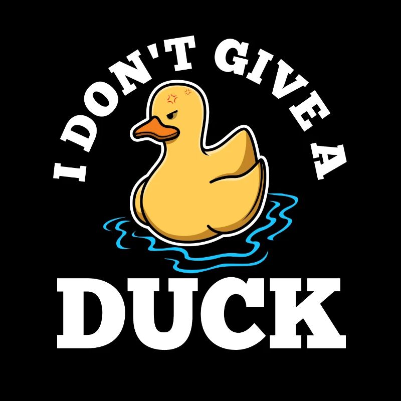 I Don't Give A Duck