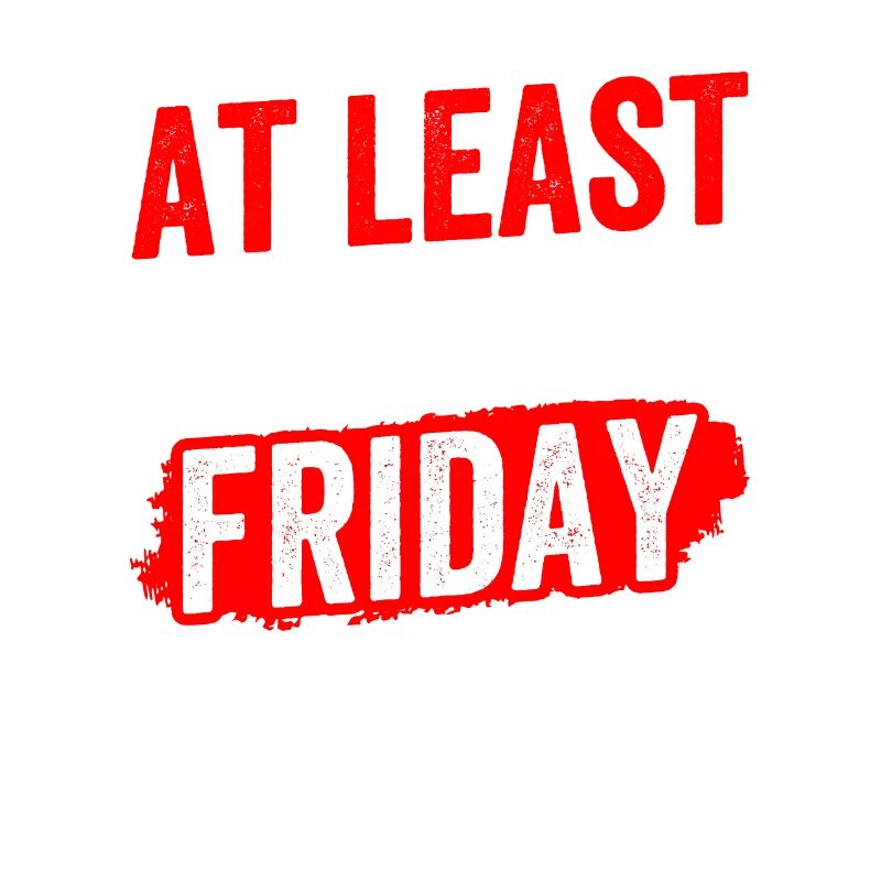 At least it's finally sarcastically on Friday
