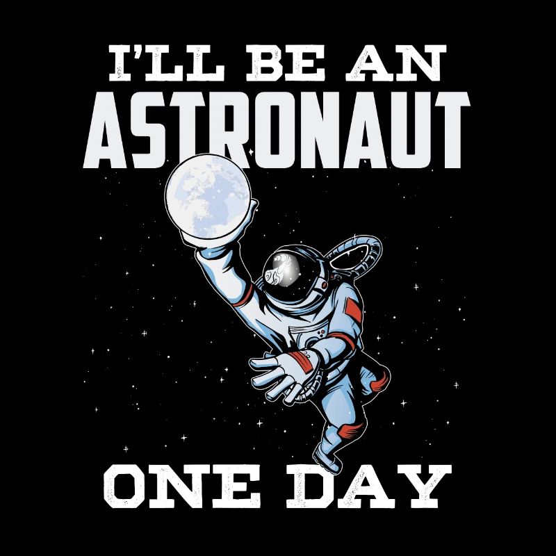 I will be an astronaut one day Astronomy