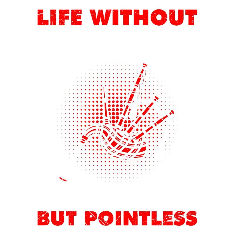 Possible but pointless Life without bagpipes