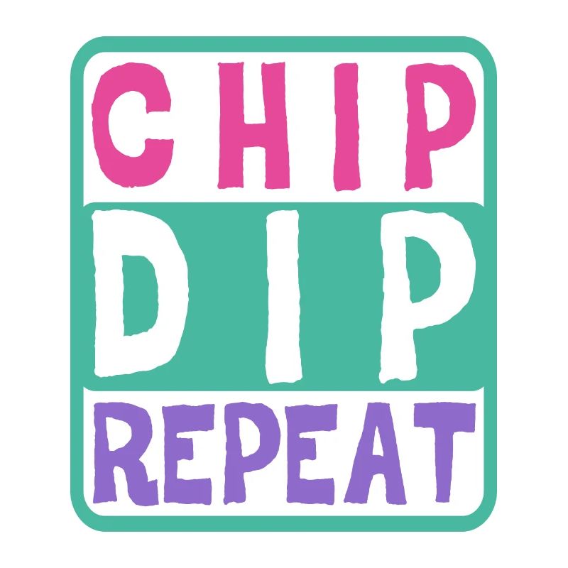 Chip Dip Repeat 7