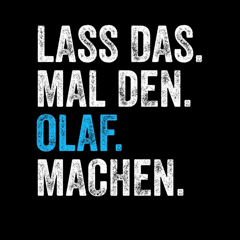 Lass das mal den Olaf machen Name