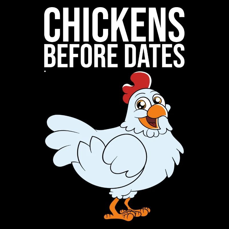 Chickens Before Dates