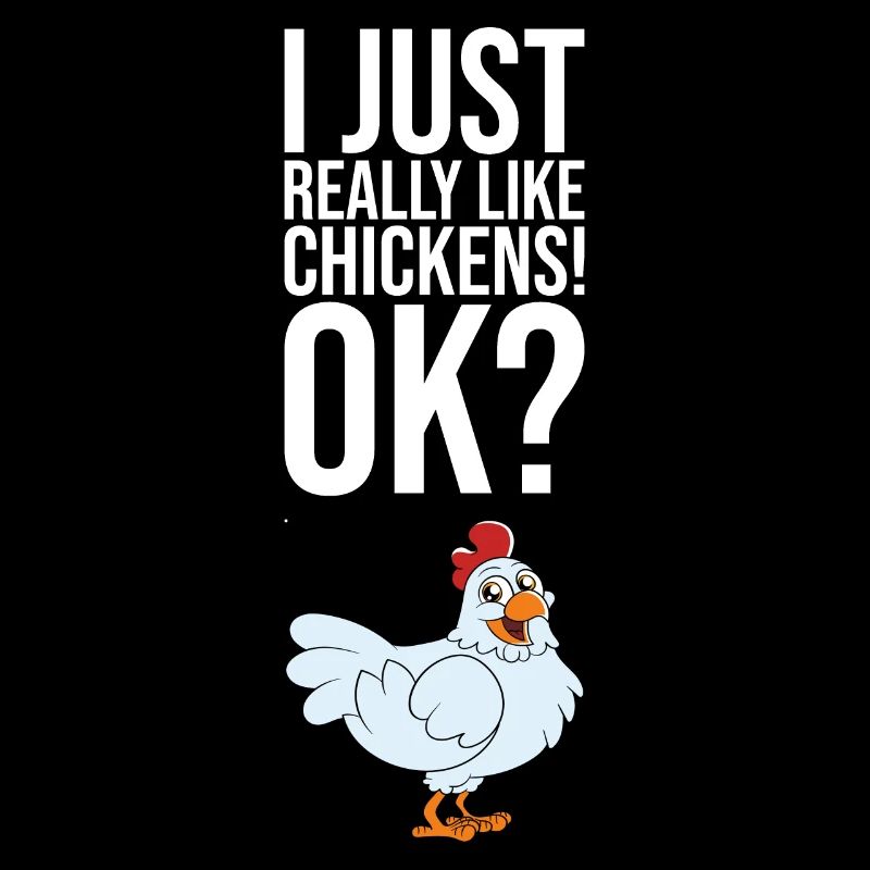 I Just Really Like Chickens Ok